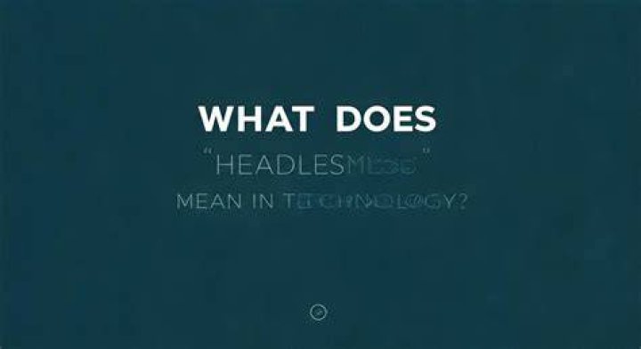 What does headless mean?