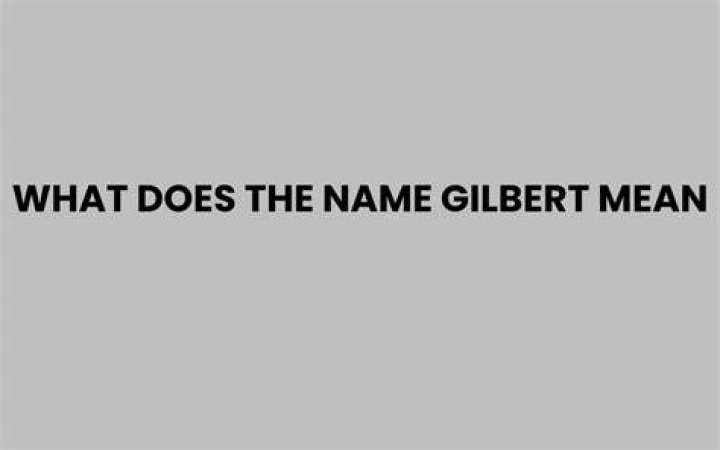What does the name gilbert mean?