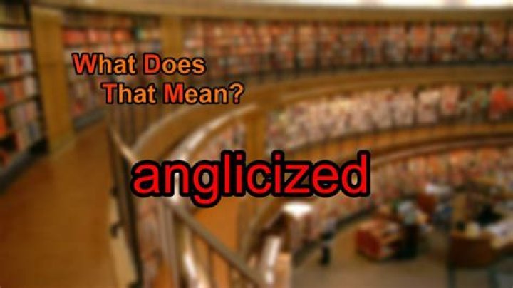 What is anglicized mean?